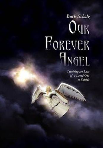 Cover image for Our Forever Angel: Surviving the Loss of a Loved One to Suicide