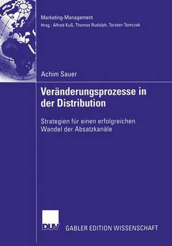 Cover image for Veranderungsprozesse in der Distribution: Strategien fur einen erfolgreichen Wandel der Absatzkanale