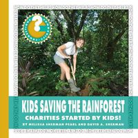 Cover image for Kids Saving the Rainforest: Charities Started by Kids!