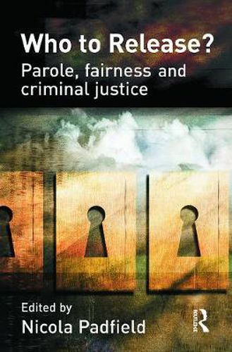 Cover image for Who to Release?: Parole, fairness and criminal justice