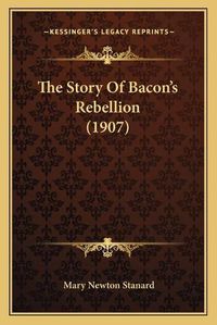 Cover image for The Story of Bacon's Rebellion (1907)