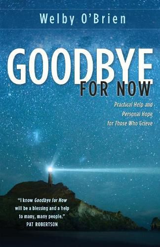 Cover image for Goodbye for Now: Practical Help and Personal Hope for Those Who Grieve