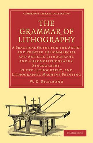 Cover image for The Grammar of Lithography: A Practical Guide for the Artist and Printer in Commercial and Artistic Lithography, and Chromolithography, Zincography, Photo-lithography, and Lithographic Machine Printing