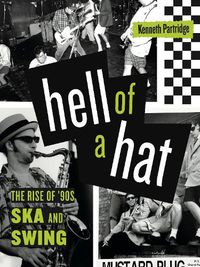 Cover image for Hell of a Hat: The Rise of '90s Ska and Swing