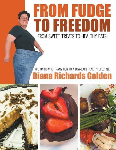 Cover image for From Fudge to Freedom: From Sweet Treat s to Healthy Eats