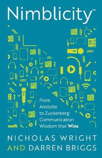 Cover image for Nimblicity (TM): From Aristotle to Zuckerberg: Communication Wisdom that Wins