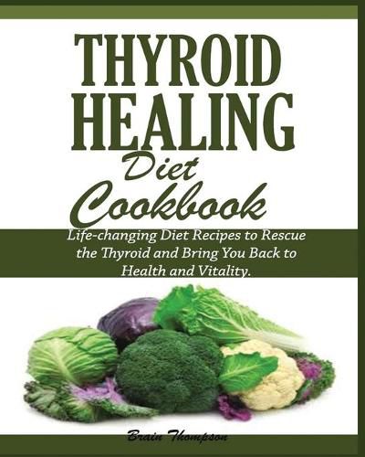 Cover image for Thyroid Healing Diet Cookbook