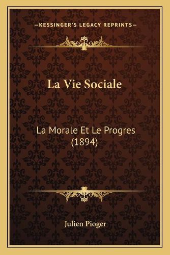 La Vie Sociale: La Morale Et Le Progres (1894)