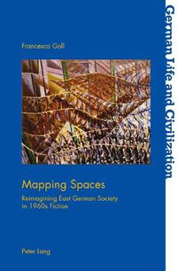 Cover image for Mapping Spaces: Reimagining East German Society in 1960s Fiction