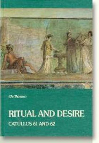 Cover image for Ritual & Desire: Catullus 61 & 62 & Other Ancient Documents on Wedding & Marriage