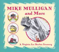 Cover image for Mike Mulligan and More: A Virginia Lee Burton Treasury