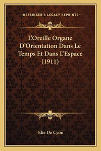 Cover image for L'Oreille Organe D'Orientation Dans Le Temps Et Dans L'Espace (1911)