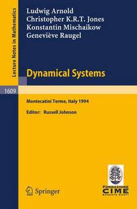 Cover image for Dynamical Systems: Lectures given at the 2nd Session of the Centro Internazionale Matematico Estivo (C.I.M.E.) held in Montecatini Terme, Italy, June 13 - 22, 1994