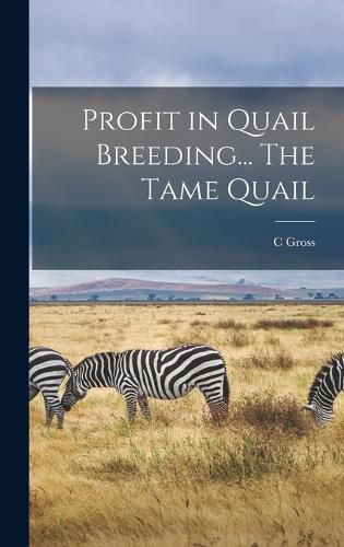 Cover image for Profit in Quail Breeding... The Tame Quail