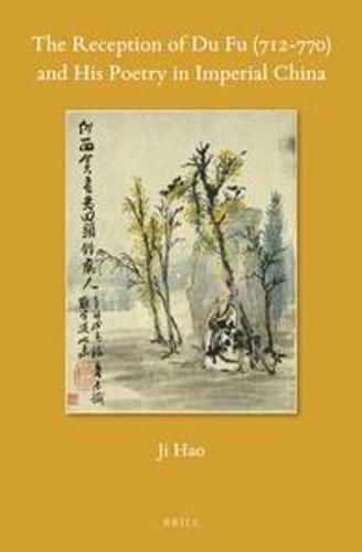 Cover image for The Reception of Du Fu (712-770) and His Poetry in Imperial China