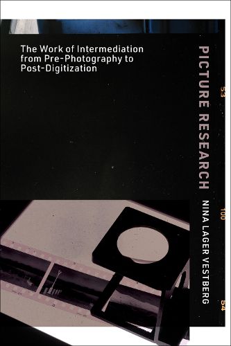 Cover image for Picture Research: The Work of Intermediation from Pre-Photography to Post-Digitization