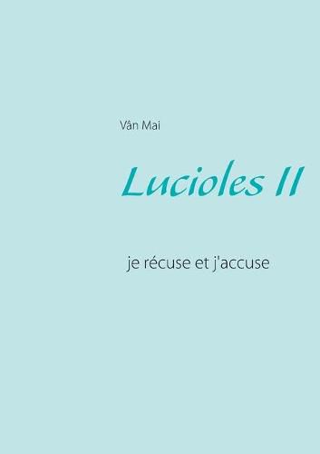 Cover image for Lucioles II: je recuse et j'accuse