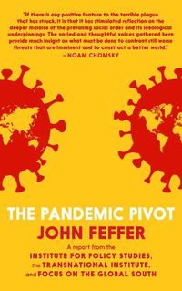 Cover image for The Pandemic Pivot: A Report from the Institute for Policy Studies, the Transnational Institute, and Focus on the Global South