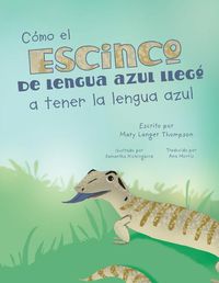 Cover image for Como el escinco de lengua azul llego a tener la lengua azul