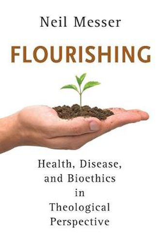 Cover image for Flourishing: Health, Disease, and Bioethics in Theological Perspective