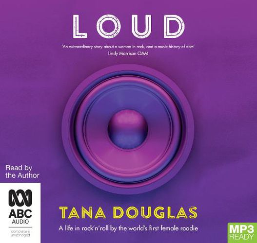 Loud: A Life in Rock 'n' Roll by the World's First Female Roadie