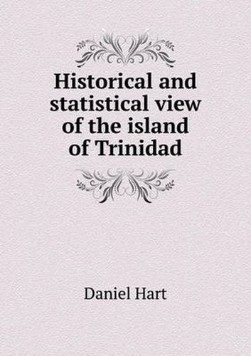 Cover image for Historical and statistical view of the island of Trinidad