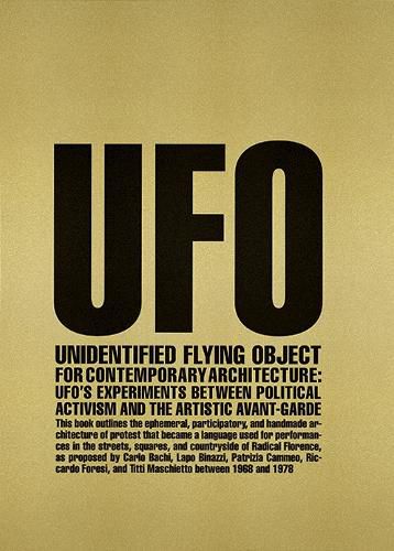 Cover image for Unidentified Flying Object for Contemporary Architecture: UFO's Experiments Between Political Activism and Artistic Avant-garde