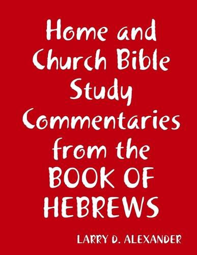 Cover image for Home and Church Bible Study Commentaries from the Book of Hebrews