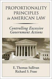 Cover image for Proportionality Principles in American Law: Controlling Excessive Government Actions