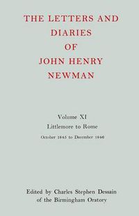 Cover image for The Letters and Diaries of John Henry Newman: Volume XI: Littlemore to Rome: October 1845 - December 1846