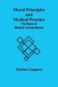 Cover image for Moral Principles and Medical Practice