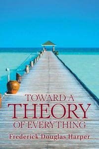 Cover image for Toward a Theory of Everything