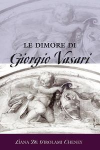 Cover image for Le Dimore di Giorgio Vasari