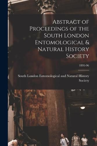 Cover image for Abstract of Proceedings of the South London Entomological & Natural History Society; 1895-96