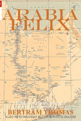 Cover image for Arabia Felix: The First Crossing, from 1930, of the Rub Al Khali Desert by a non-Arab.