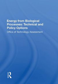 Cover image for Energy from Biological Processes: Technical and Policy Options: Technical And Policy Options