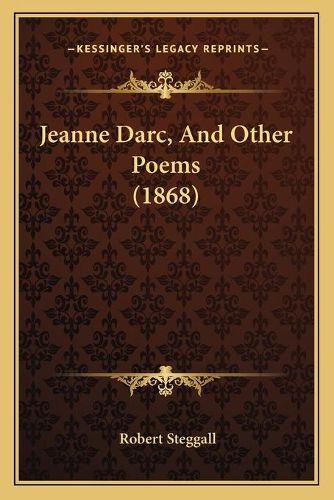 Cover image for Jeanne Darc, and Other Poems (1868)