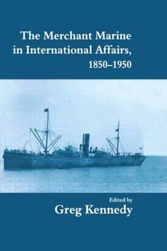 Cover image for The Merchant Marine in International Affairs 1850-1950