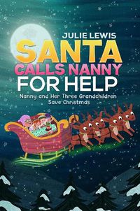 Cover image for Santa Calls Nanny for Help: Nanny and Her Three Grandchildren Save Christmas