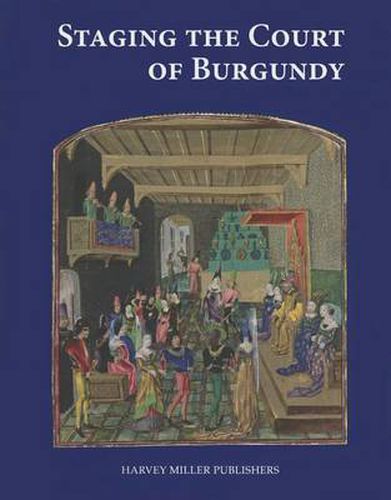 Cover image for Staging the Court of Burgundy