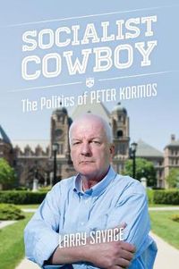 Cover image for Socialist Cowboy: The Politics of Peter Kormos