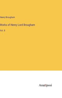 Cover image for Works of Henry Lord Brougham