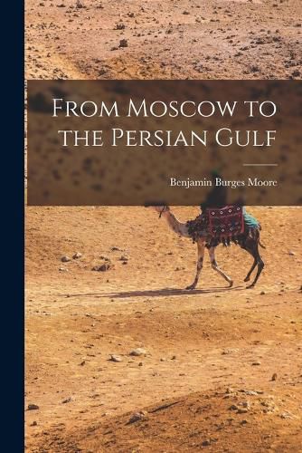 From Moscow to the Persian Gulf