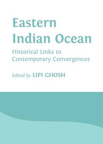 Cover image for Eastern Indian Ocean: Historical Links to Contemporary Convergences