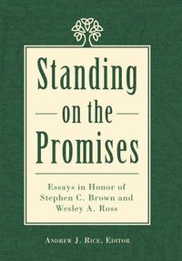 Cover image for Standing on the Promises: Essays in Honor of Stephen C. Brown and Wesley A. Ross