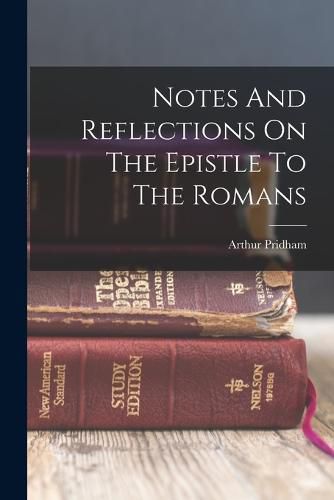 Cover image for Notes And Reflections On The Epistle To The Romans