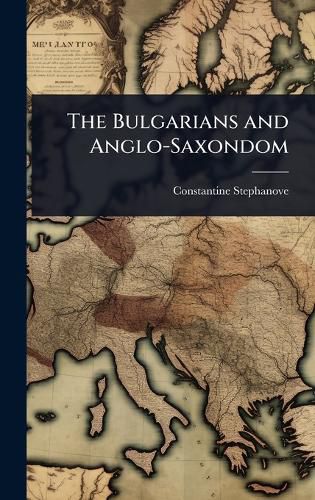 Cover image for The Bulgarians and Anglo-Saxondom