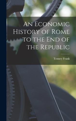 An Economic History of Rome to the end of the Republic