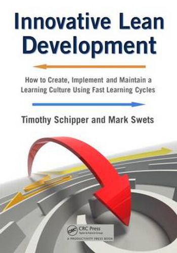 Cover image for Innovative Lean Development: How to Create, Implement and Maintain a Learning Culture Using Fast Learning Cycles