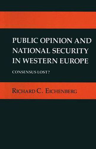 Cover image for Public Opinion and National Security in Western Europe: Consensus Lost?